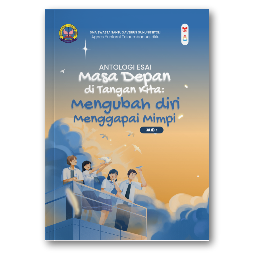 Puisi= Gemuruh Rindu Masa Depan Esai= Masa Depan Di Tangan Kita: Mengubah Diri Menggapai Impian