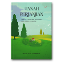 Tanah Perjanjian (Janji Adalah Hutang Yang Harus Dibayar)