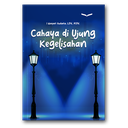 Cahaya Di Ujung Kegelisahan