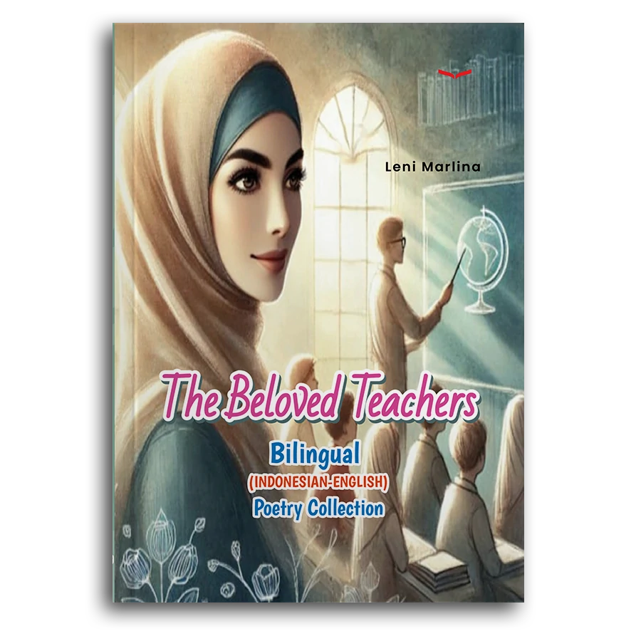 The Beloved Teachers: Bilingual (Indonesian-English) Poetry Collection 