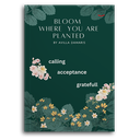 Bloom Where You Are Planted: Calling, Acceptance, Gratefull