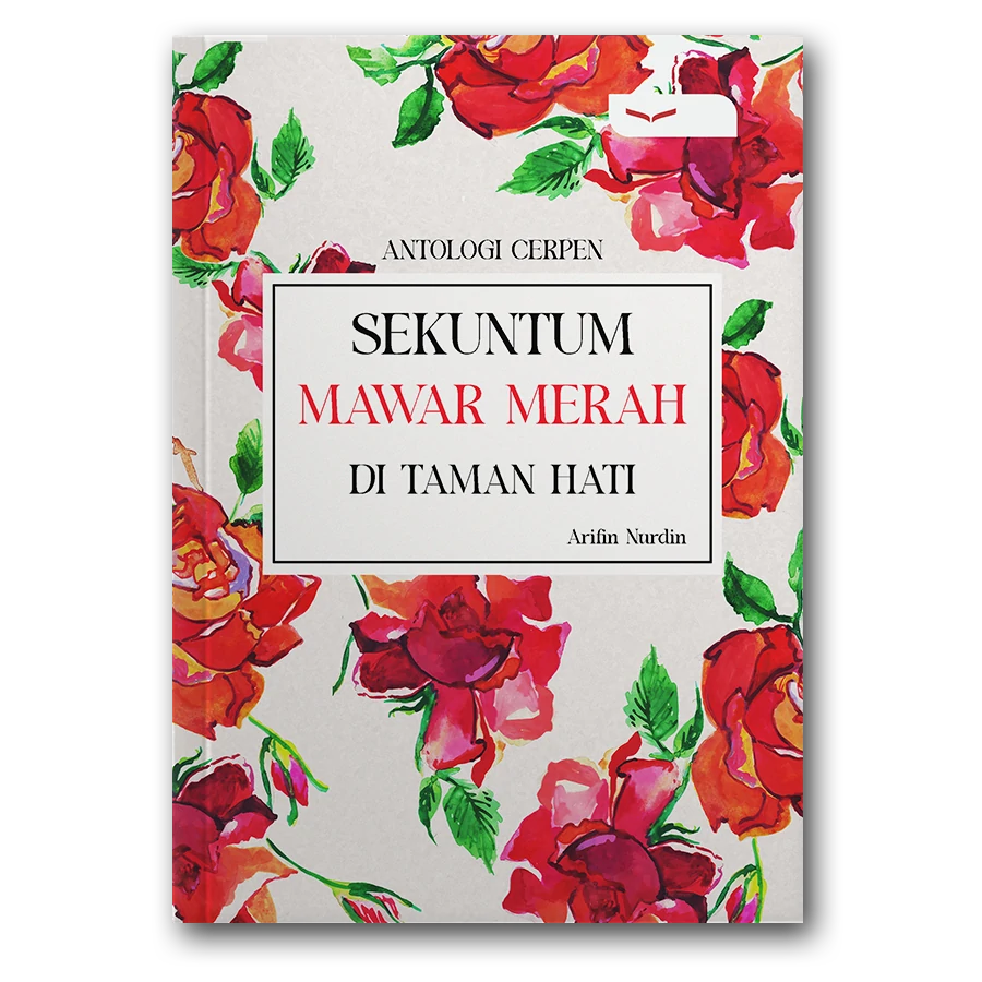 Sekuntum Mawar Merah Di Taman Hati