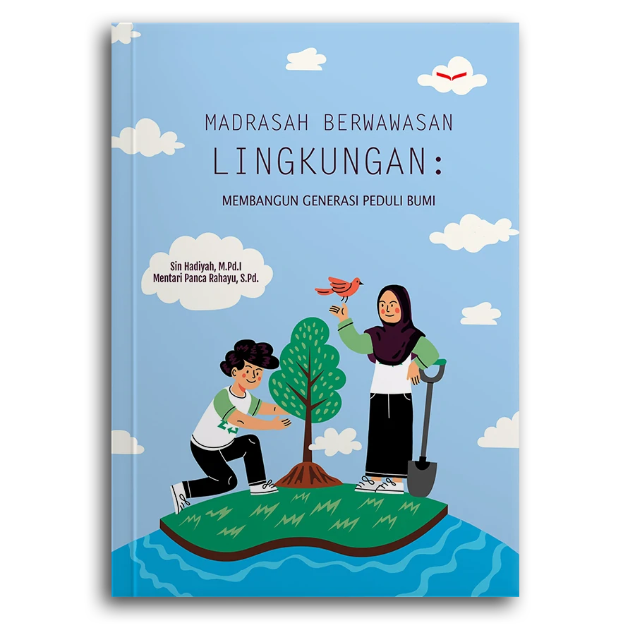 Madrasah Berwawasan Lingkungan: Membangun Generasi Peduli Bumi