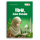 Ibu, Aku Rindu