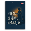 Bukan Sekedar Mengajar